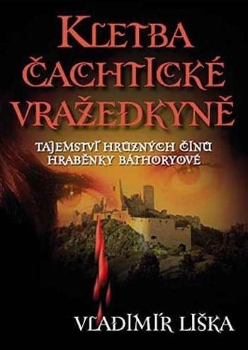 Kletba čachtické vražedkyně - Vladimír Liška